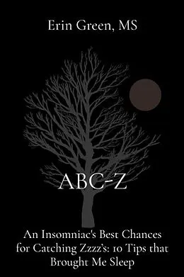 E-Book (epub) ABC-Z: An Insomniac's Best Chances for Catching Zzzz's von Erin Green