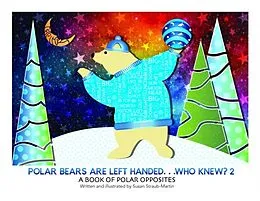E-Book (epub) Polar Bears are Left Handed...Who Knew? von Susan Straub-Martin
