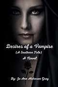 E-Book (epub) Desires of a Vampire (A Southern Tale) A Novel von Jo Ann Atcheson Gray