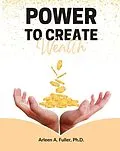E-Book (epub) Power to Create Wealth von Arleen Fuller, Lingeela Johnson