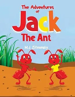 E-Book (epub) The Adventures of Jack The Ant von M. J. Zitnansky