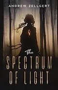 E-Book (epub) The Spectrum of Light von Andrew Zellgert