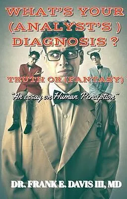E-Book (epub) WHAT'S YOUR ANALYST'S (DIAGNOSIS) ? TRUE OR (FANTASY) ? von Frank Davis