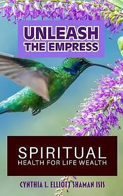 E-Book (epub) Unleash the Empress von Shaman Isis, Cynthia L Elliott