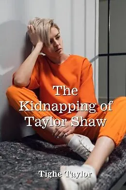 E-Book (epub) The Kidnapping of Taylor Shaw von Tighe Taylor