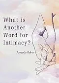 E-Book (epub) What is Another Word for Intimacy? von Amanda Baker