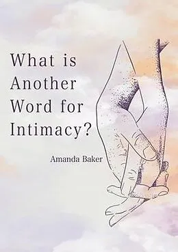 E-Book (epub) What is Another Word for Intimacy? von Amanda Baker