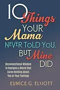 E-Book (epub) 10 Things Your Mama Never Told You, But Mine Did von Eunice Elliott