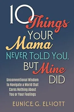 E-Book (epub) 10 Things Your Mama Never Told You, But Mine Did von Eunice Elliott