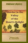E-Book (epub) Murder in the Valley of the Heart's Delight von Donna Lane, J. Channing
