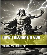 eBook (epub) How I became a god de Hash Blink, Thomas Sheriff