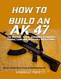 E-Book (epub) HOW TO BUILD AN AK 47 von Marshall Trivett