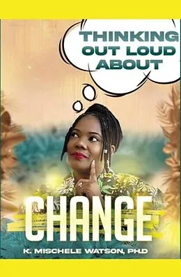 E-Book (epub) Thinking Out Loud About Change von K. Mischele Watson
