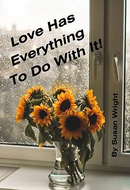 E-Book (epub) Love Has Everything To Do With It! von Susan Wright