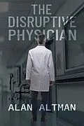 E-Book (epub) The Disruptive Physician von Alan Altman