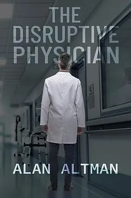 E-Book (epub) The Disruptive Physician von Alan Altman