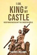 E-Book (epub) I Am, King Of My Castle von Calvin G Williams