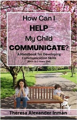 E-Book (epub) How Can I Help My Child Communicate? von Theresa Alexander Inman