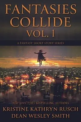 E-Book (epub) Fantasies Collide, Vol. 1 von Kristine Rusch, Dean Smith