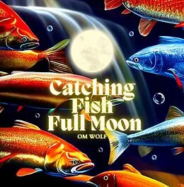 E-Book (epub) Catching Fish Full Moon von Om Wolf
