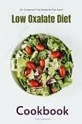 Kartonierter Einband Low Oxalate Diet Cookbook von Brandon Gilta