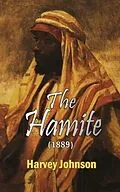 E-Book (epub) The Hamite (1889) von Harvey Johnson