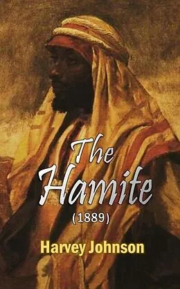 E-Book (epub) The Hamite (1889) von Harvey Johnson
