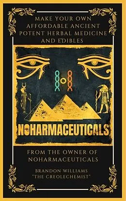 E-Book (epub) Make Your Own Affordable Ancient Potent Herbal Medicine And Edibles von Brandon Williams