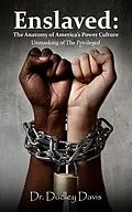 E-Book (epub) Enslaved: The Anatomy of America's Power Culture von Dudley J Davis