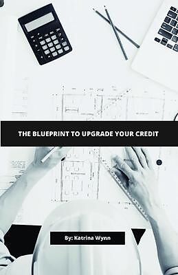 eBook (epub) The Blueprint To Upgrade Your Credit de Katrina Wynn