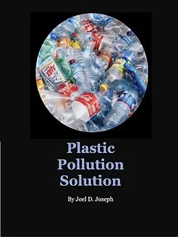 E-Book (epub) Plastic Pollution Solution von Joel Joseph