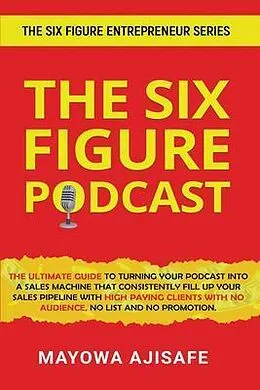 E-Book (epub) The Six Figure Podcast von Mayowa Ajisafe
