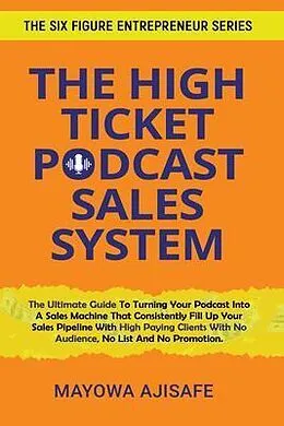 E-Book (epub) The High Ticket Podcast Sales System von Mayowa Ajisafe