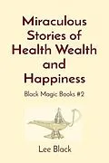 E-Book (epub) Miraculous Stories of Health Wealth and Happiness von Lee Black