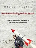E-Book (epub) Revolutionizing Online Retail von Blake Martin