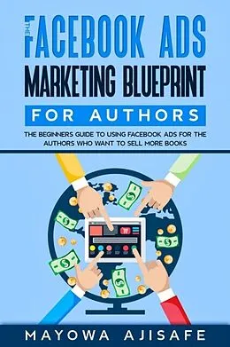 E-Book (epub) The Facebook Ads Marketing Blueprint For Authors von Mayowa Ajisafe