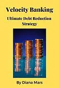 E-Book (epub) Velocity Banking Ultimate Debt Reduction Strategy von Diana Mars