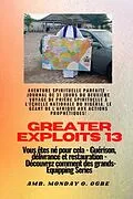 E-Book (epub) Greater Exploits - 13 - Aventure spirituelle parfaite - Journal de 31 jours du deuxième voyage von Ambassador Monday O. Ogbe