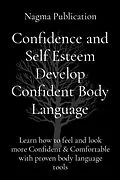 E-Book (epub) Confidence and Self Esteem Develop Confident Body Language von Nagma Publication