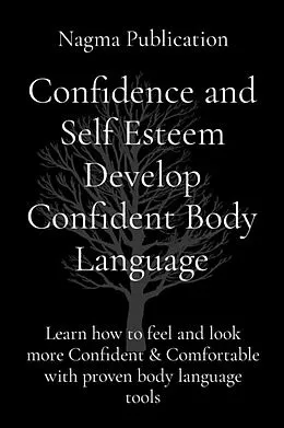 E-Book (epub) Confidence and Self Esteem Develop Confident Body Language von Nagma Publication