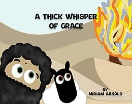 E-Book (epub) A Thick Whisper Of Grace von Miriam Arnold