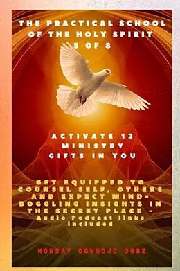 E-Book (epub) The Practical School of the Holy Spirit - Part 5 of 8 - Activate 12 Ministry Gifts in You von Ambassador Monday Ogbe