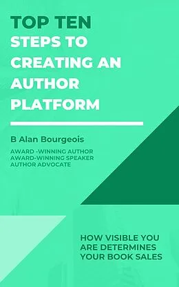 E-Book (epub) Top Ten Steps to Creating an Author Platform (Top Ten Series) von B Alan Bourgeois