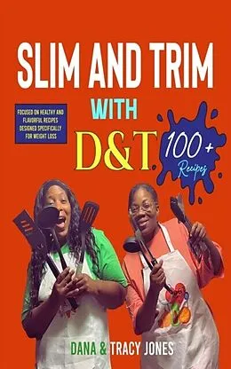 E-Book (epub) SLIM AND TRIM WITH D&T von Dana Jones, Tracy Jones
