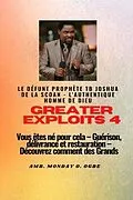 E-Book (epub) Greater Exploits - 4 Le défunt prophète TB Joshua de la SCOAN - L'authentique homme de Dieu Vous êtes né pour cela von Prophète Tb Joshua, Ambassador Monday Ogbe