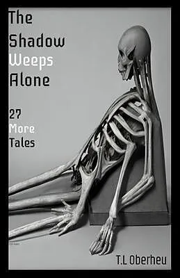 E-Book (epub) The Shadow Weeps Alone von T. L Oberheu
