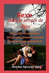 eBook (epub) Sexe dans le temple de Dieu 15 façons simples de comprendre, d' identifier et de surmonter de Ambassador Monday O. Ogbe