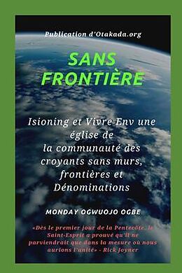 eBook (epub) Sans frontière Isioning et Vivre Env une église de la communauté des croyants sans murs, de Ambassador Monday O. Ogbe