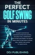E-Book (epub) The Perfect Golf Swing In Minutes von Ddj Publishing