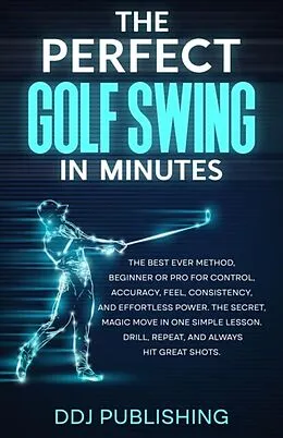 E-Book (epub) The Perfect Golf Swing In Minutes von Ddj Publishing